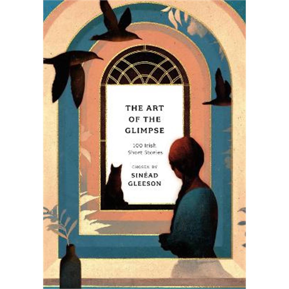 The Art of the Glimpse: 100 Irish short stories (Paperback) - Sinead Gleeson